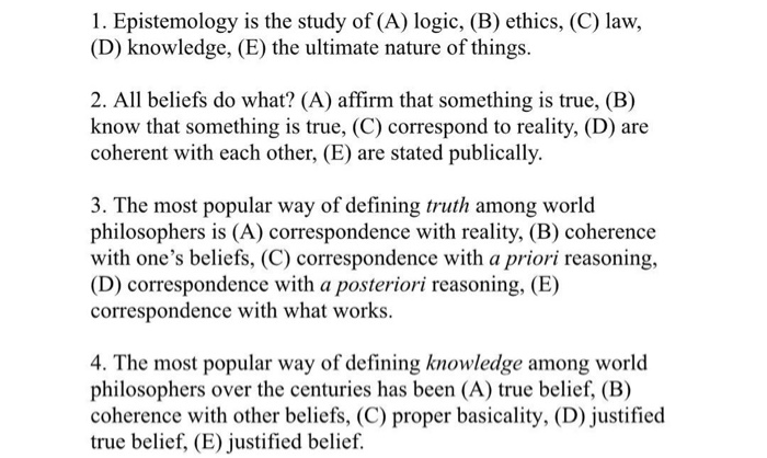 1. Epistemology Is The Study Of (A) Logic, (B) | Chegg.com