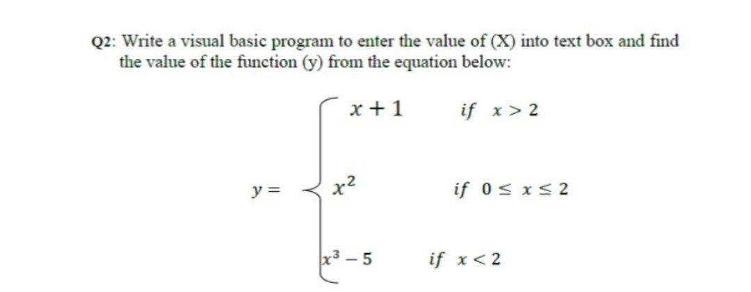 Solved Q2: Write a visual basic program to enter the value | Chegg.com