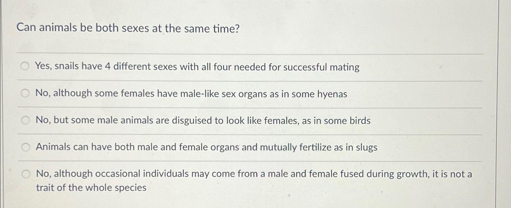 Solved Can animals be both sexes at the same time?Yes, | Chegg.com