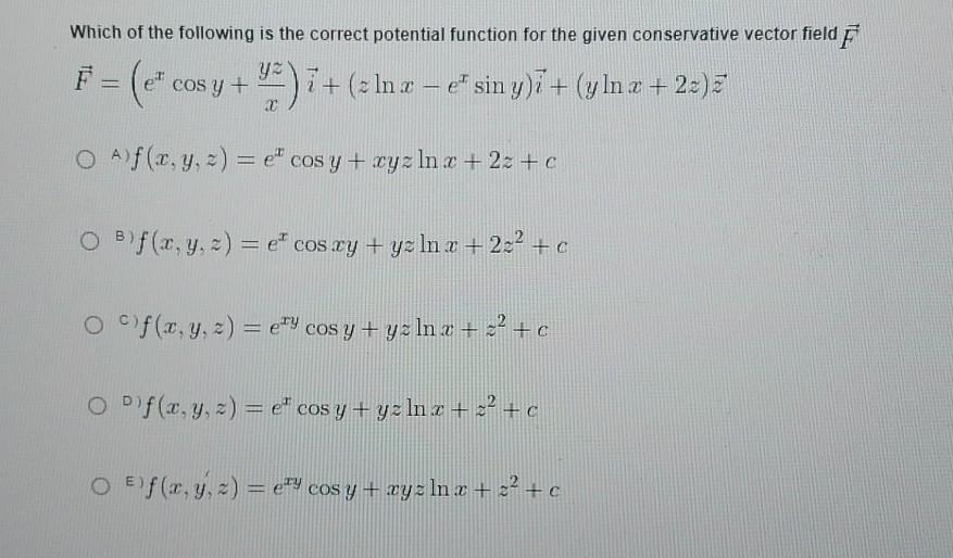 Which of the following is the correct potential function for the given conservative vector field \( \vec{F} \) \[ \vec{F}=\le