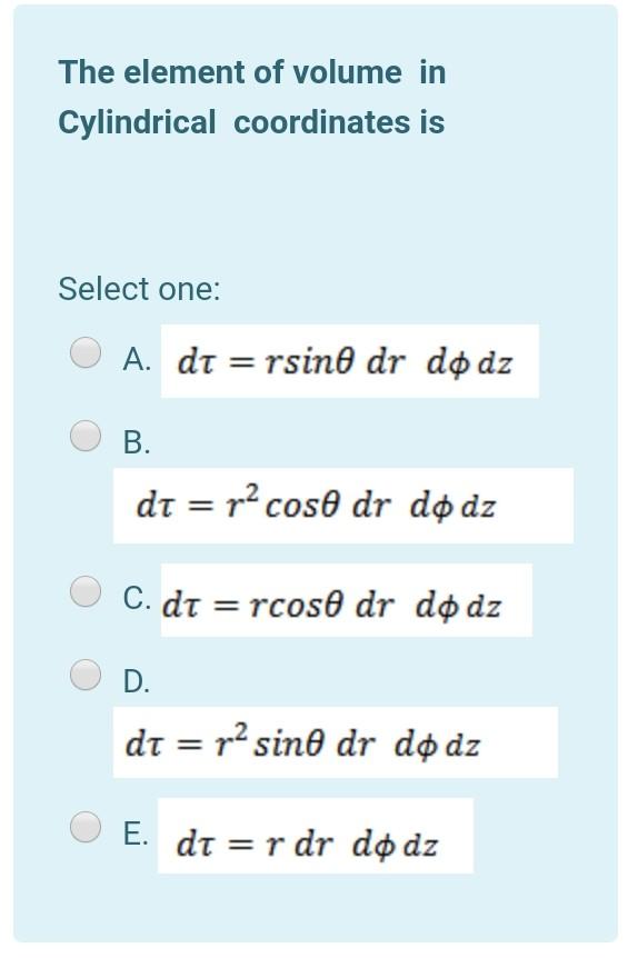 Solved The element of volume in Cylindrical coordinates is | Chegg.com