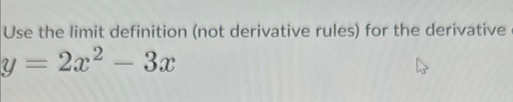 Solved Use the limit definition (not derivative rules) ﻿for | Chegg.com