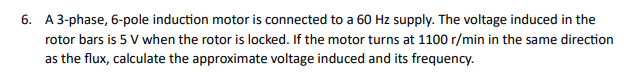 Solved A 3-phase, 6-pole induction motor is connected to a | Chegg.com