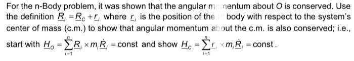 Solved For the n-Body problem, it was shown that the angular | Chegg.com