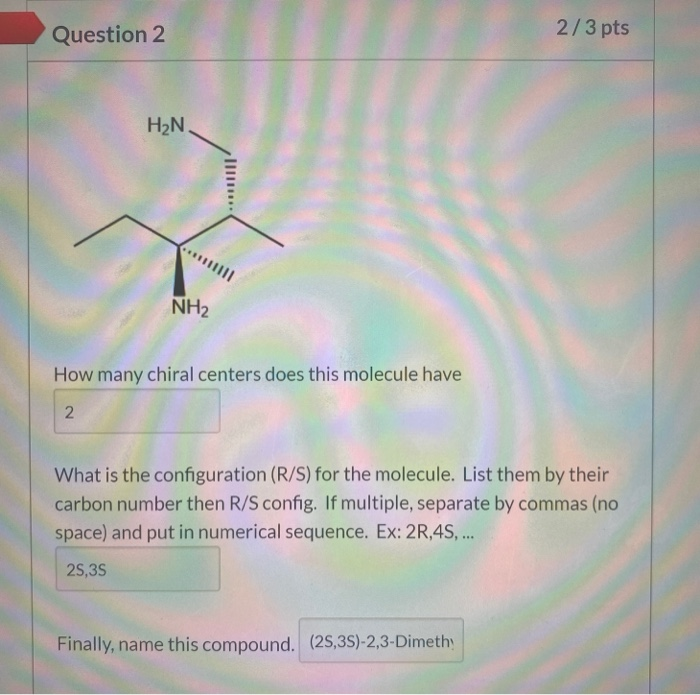 Is Rnh2 Chiral Solved Question 2 2/3 pts H2N NH2 How many chiral centers | Chegg.com