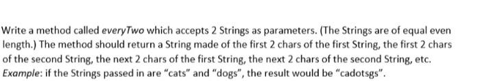 Solved Write a method called everyTwo which accepts 2 | Chegg.com