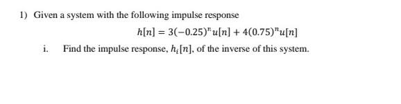 Solved 1) Given a system with the following impulse response | Chegg.com