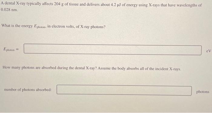 Solved A dental X-ray typically affects 204 g of tissue and | Chegg.com