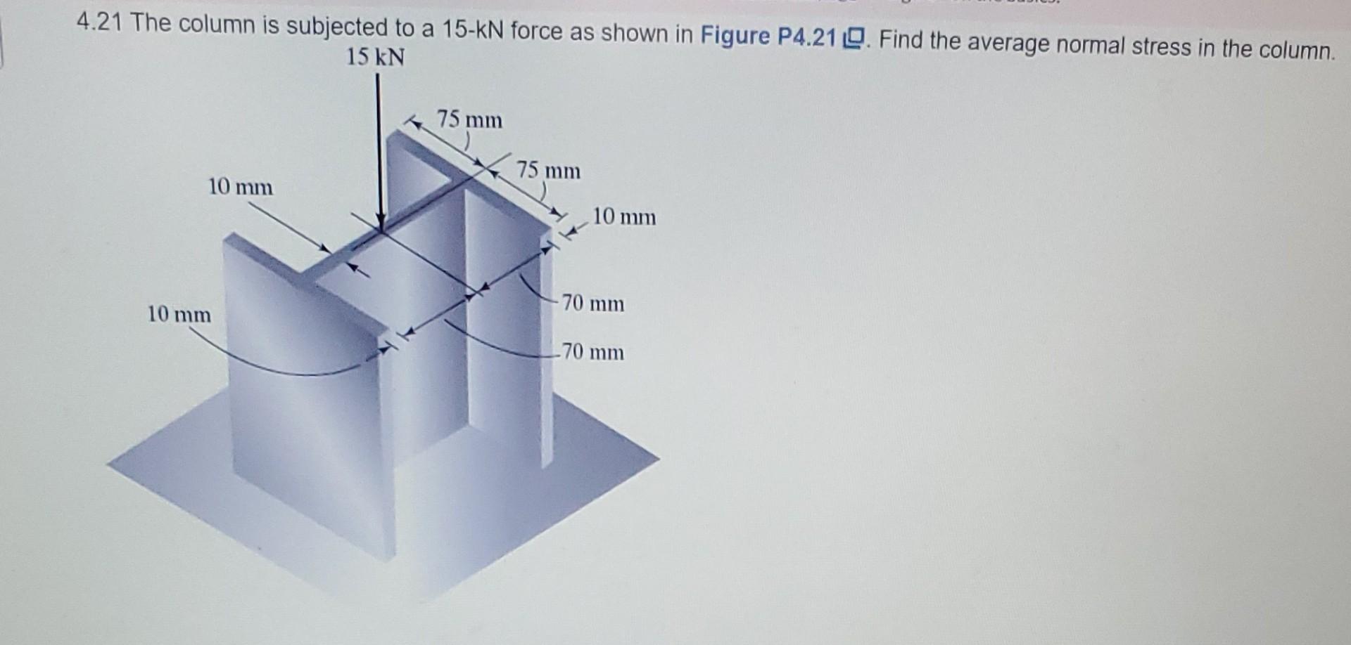Solved 4.21 The column is subiected to a 15-kN force as | Chegg.com