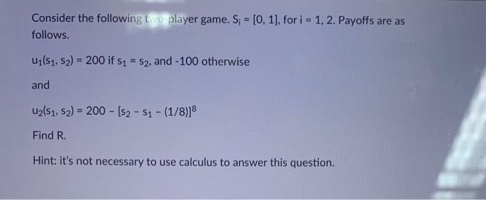 Solved Consider the following two player game. Si=[0,1], for | Chegg.com