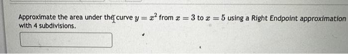 Solved Approximate the area under the curve y=x2 from x=3 to | Chegg.com