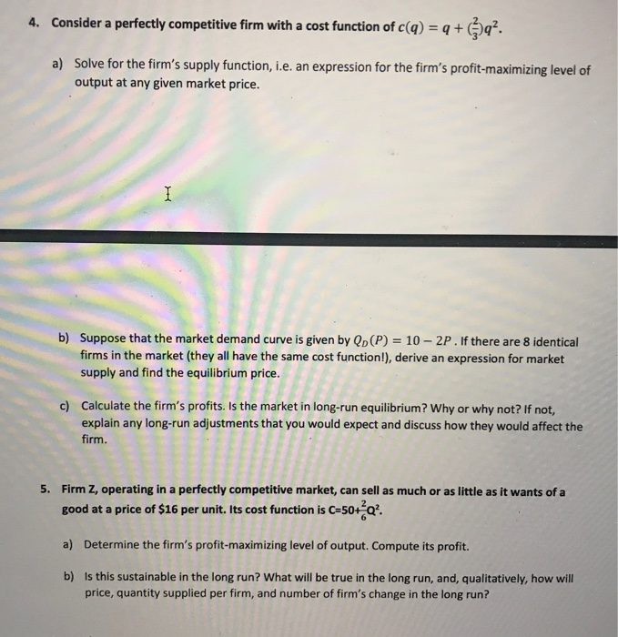 Solved 4. Consider a perfectly competitive firm with a cost | Chegg.com