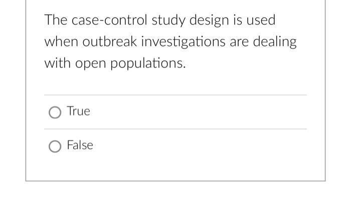 Solved The Case Control Study Design Is Used When Outbreak Chegg Com   Image