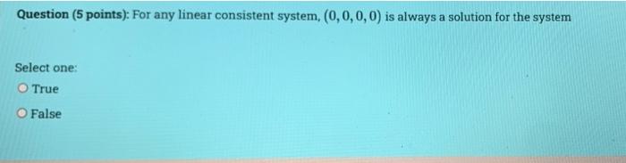 Solved Question 5 Points For Any Linear Consistent