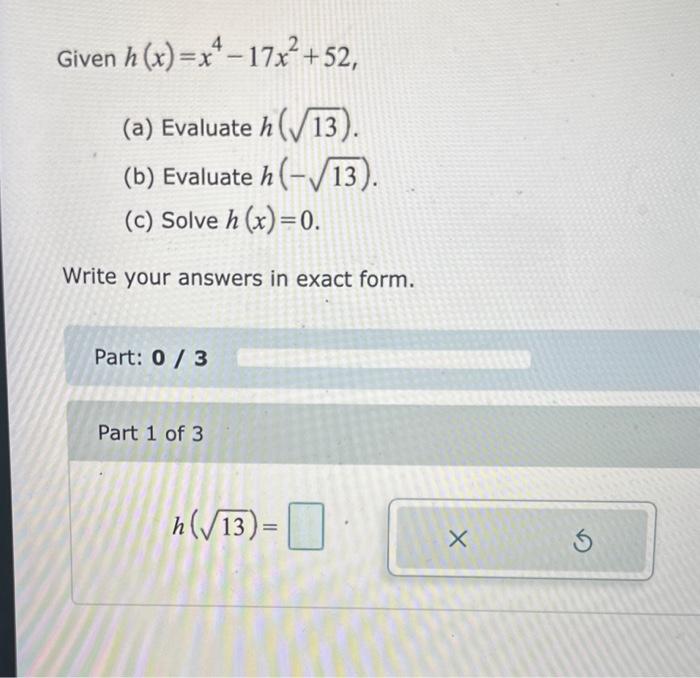 Solved Given h(x)=x4−17x2+52, (a) Evaluate h(13). (b) | Chegg.com