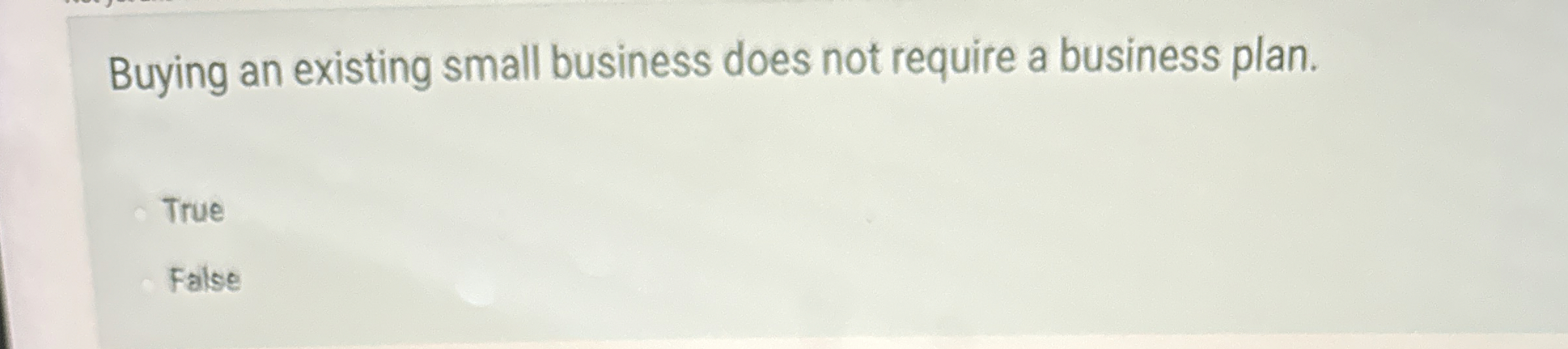 Solved Buying an existing small business does not require a | Chegg.com