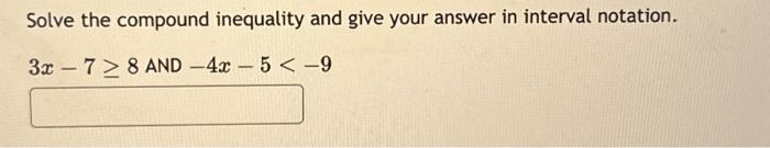 Solved Solve the compound inequality and give your answer in | Chegg.com
