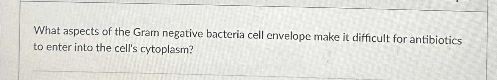 Solved What aspects of the Gram negative bacteria cell | Chegg.com