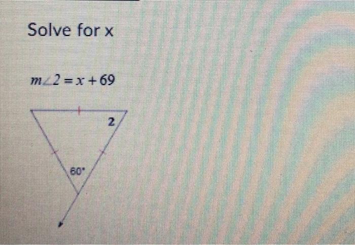 Solved Find IT с .11 . bal Solve for x m2 2 = x + 69 2 60 | Chegg.com