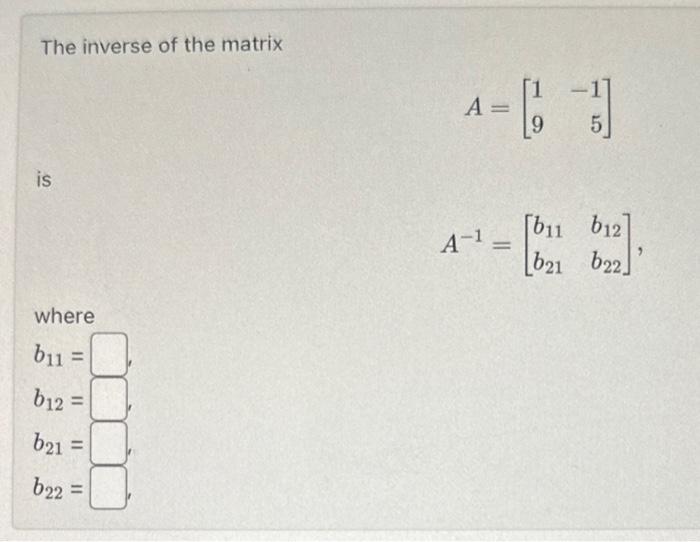 Solved The inverse of the matrix A=[19−15] is | Chegg.com