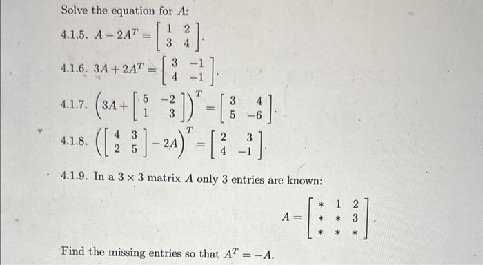 Solved Solve the equation for A : 4.1.5. A−2AT=[1324] 4.1.6. | Chegg.com