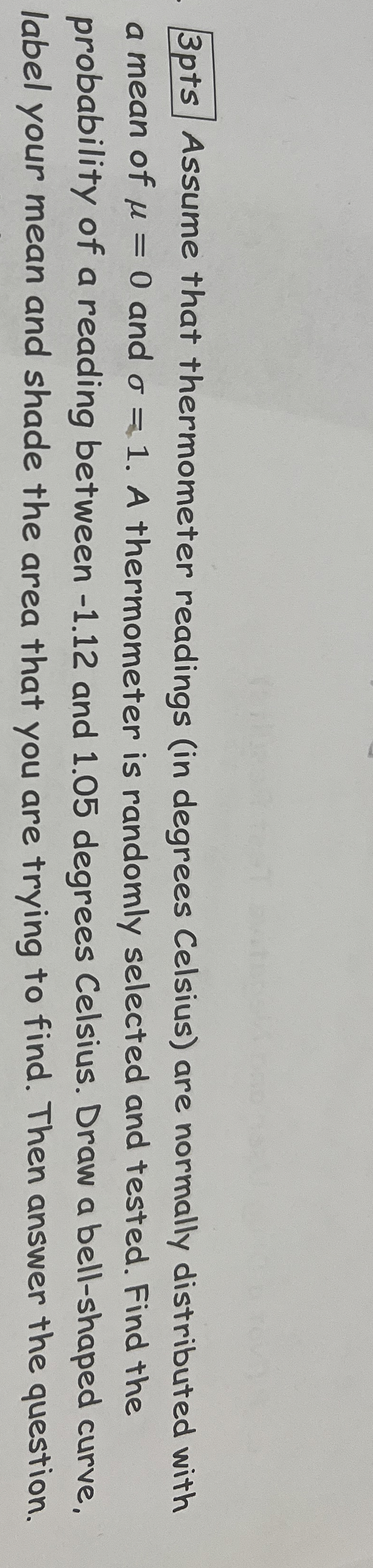 Solved 3 ﻿pts Assume that thermometer readings (in degrees