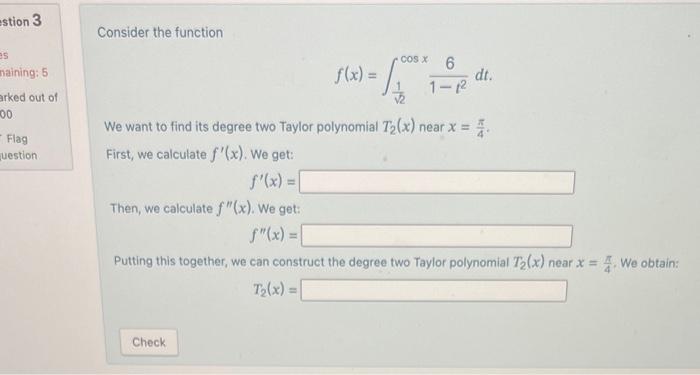 Solved Consider the function f(x)=∫21cosx1−t26dt We want to | Chegg.com