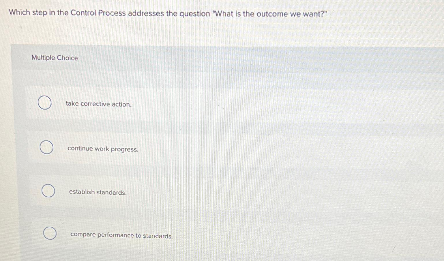 Solved Which step in the Control Process addresses the | Chegg.com