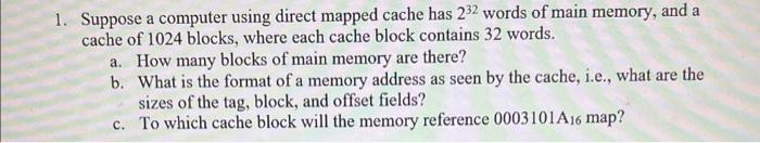 Solved 1. Suppose a computer using direct mapped cache has | Chegg.com