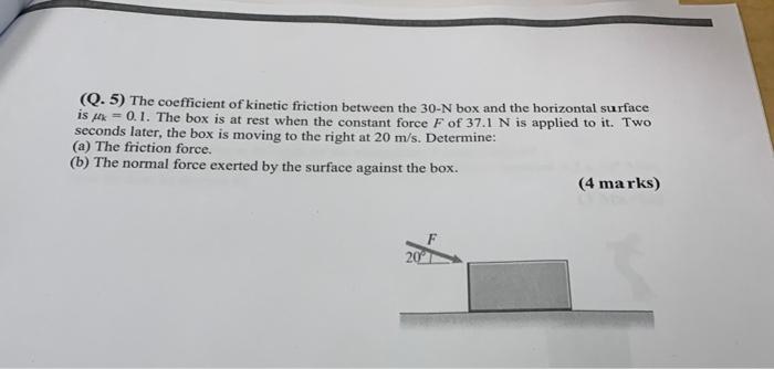 Solved (Q. 5) The coefficient of kinetic friction between | Chegg.com