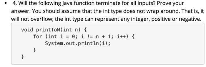 • 4. Will the following Java function terminate for all inputs? Prove your answer. You should assume that the int type does n