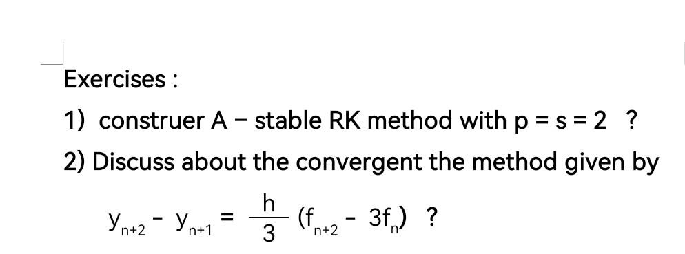 Solved Exercises : 1) construer A - stable RK method with p | Chegg.com