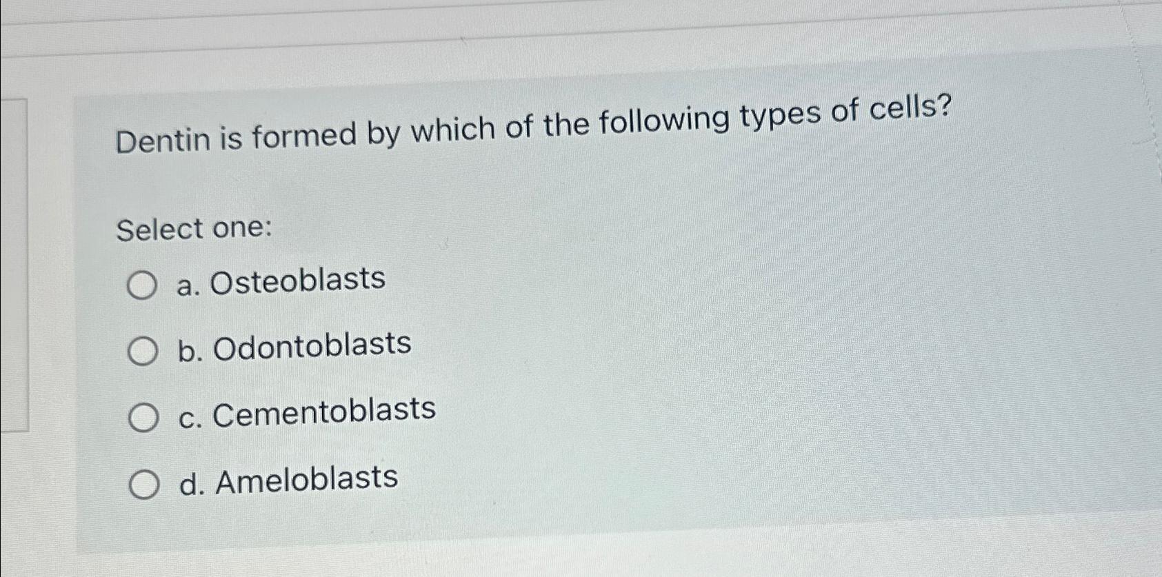 Dentin is formed by which of the following types of