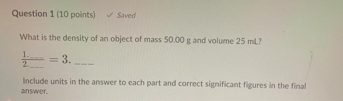 Solved Question 1 (10 points) Saved What is the density of | Chegg.com