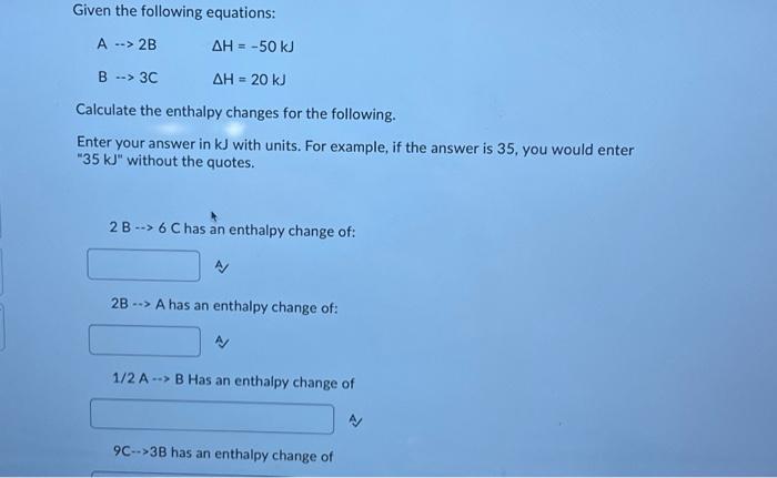 Solved Given The Following Equations: A→2B B→3CΔH=−50 | Chegg.com