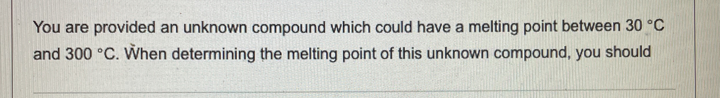 Solved You are provided an unknown compound which could have | Chegg.com