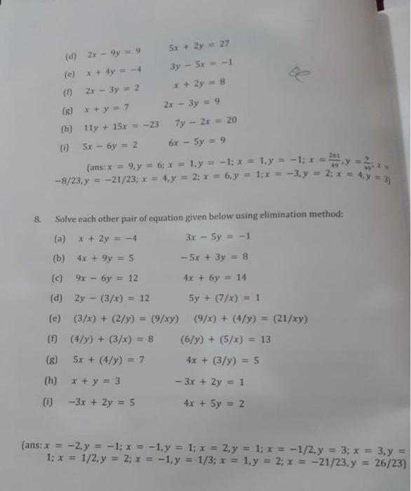 (d) \( 2 x-9 y=9 \quad 5 x+2 y=27 \) (c) \( x+4 y=-4 \quad 3 y-5 x=-1 \) (f) \( 2 x-3 y=2 \quad x+2 y=8 \) (g) \( x+y=7 \quad