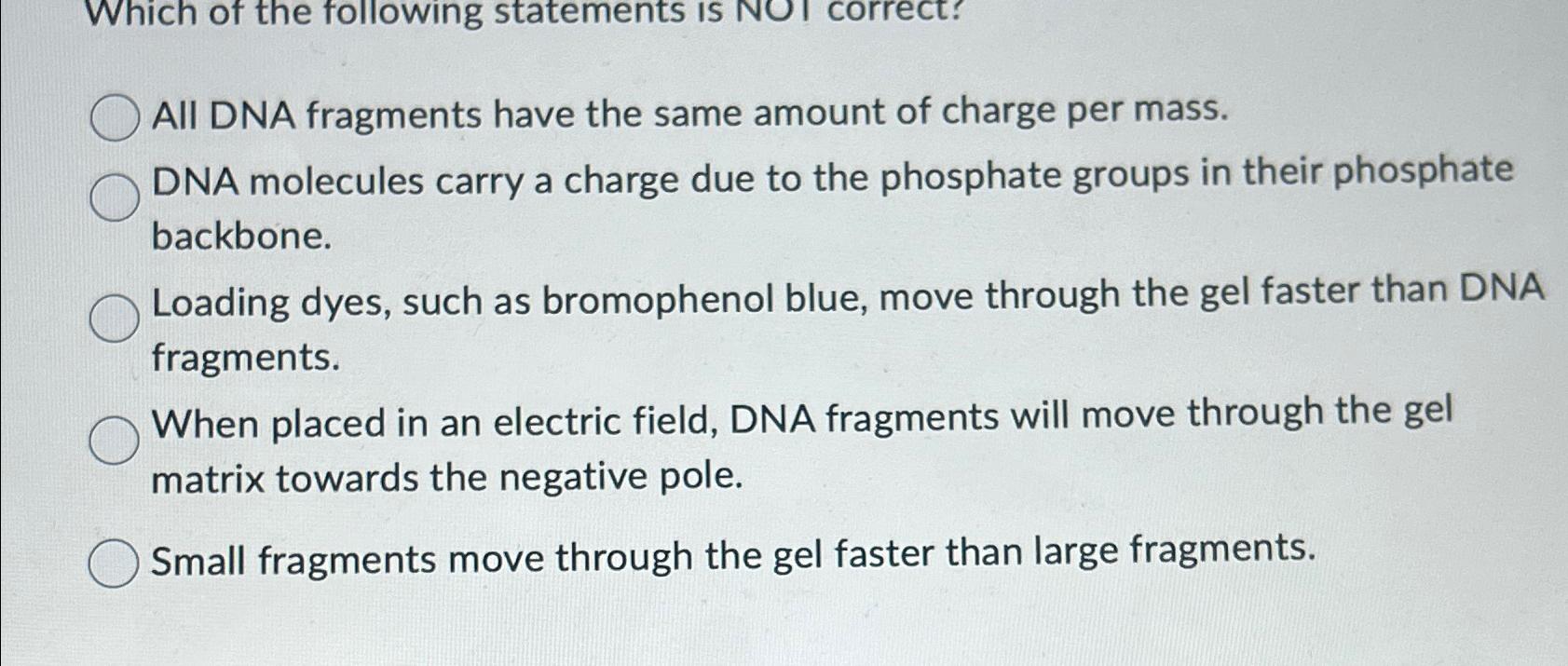 Solved All DNA fragments have the same amount of charge per | Chegg.com