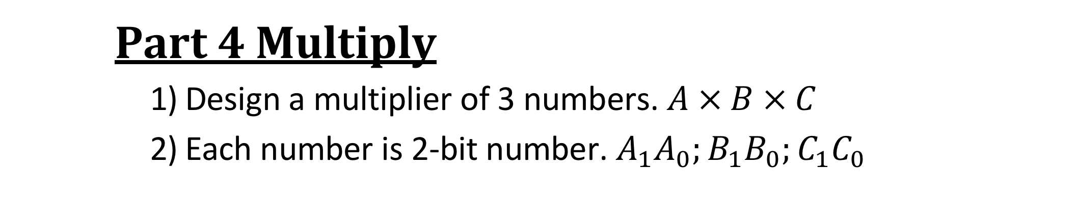 Solved Part 4 ﻿MultiplyDesign a multiplier of 3 ﻿numbers. | Chegg.com