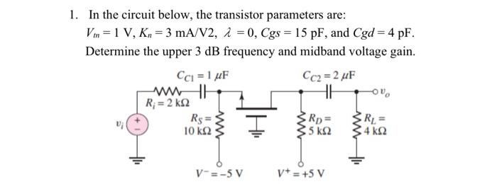 Solved 1. In the circuit below, the transistor parameters | Chegg.com