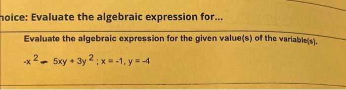Solved 1oice: Evaluate the algebraic expression for... | Chegg.com