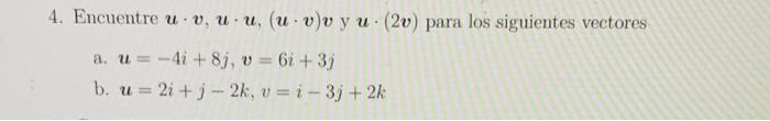 4. Encuentre \( \boldsymbol{u} \cdot \boldsymbol{v}, \boldsymbol{u} \cdot \boldsymbol{u},(\boldsymbol{u} \cdot \boldsymbol{v}