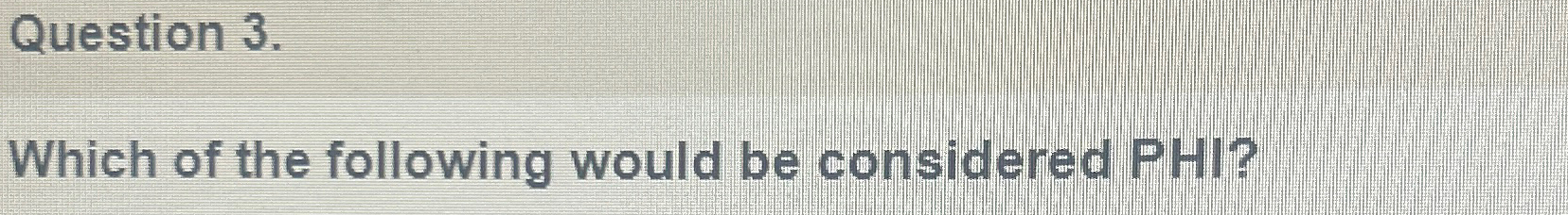 Solved Question 3.Which of the following would be considered | Chegg.com
