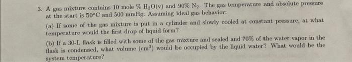 Solved 3. A gas mixture contains 10 mole %H2O(v) and 90% N2. | Chegg.com