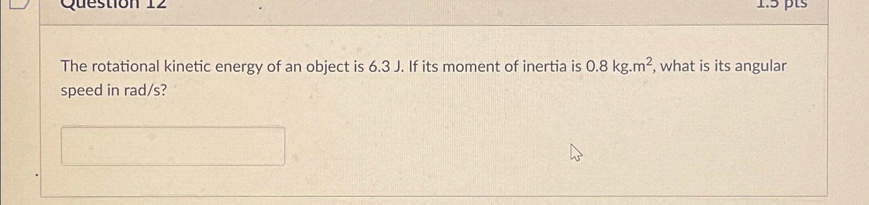 The rotational kinetic energy of an object is 6.3J. | Chegg.com