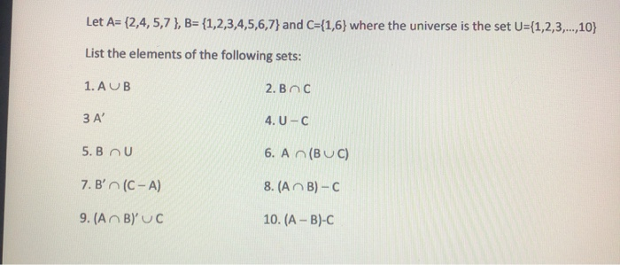 Solved Let A= {2,4,5,7 }, B= {1,2,3,4,5,6,7} And C={1,6} | Chegg.com