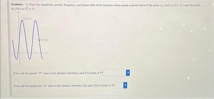 Solved Problem. 2 : Pind the amplitude, period, frequency, | Chegg.com