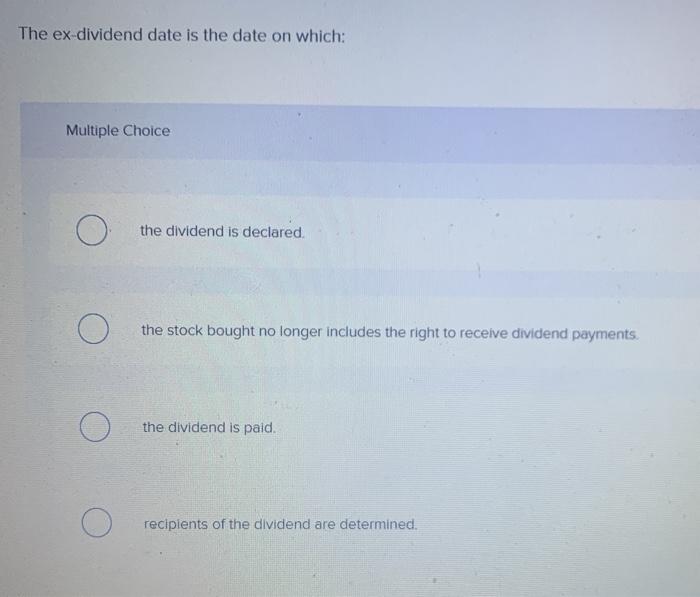 Solved The exdividend date is the date on which Multiple