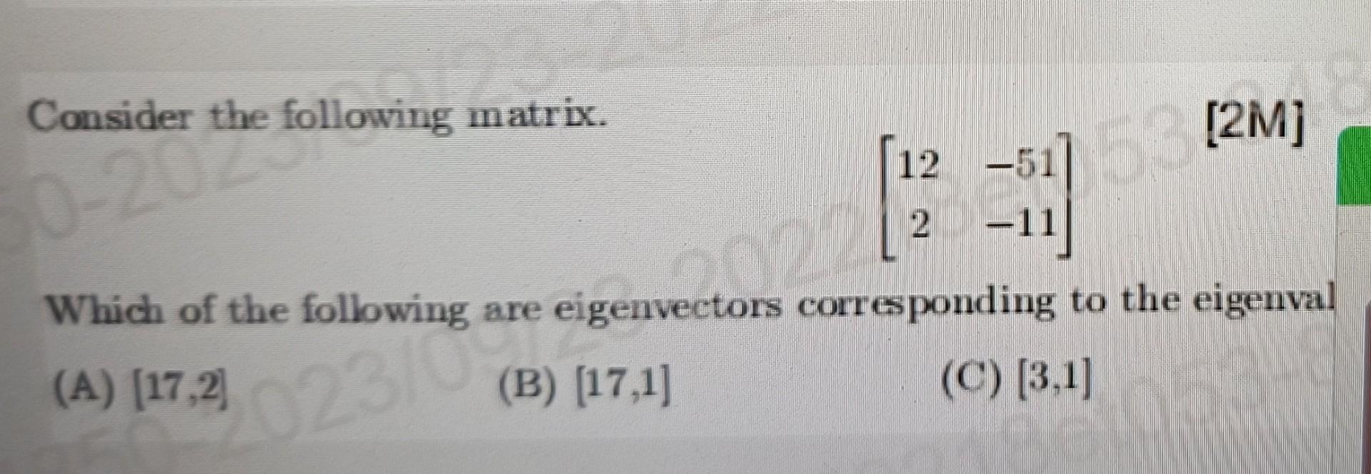Solved Consider the following matrix. [122−51−11] [2M] Which | Chegg.com
