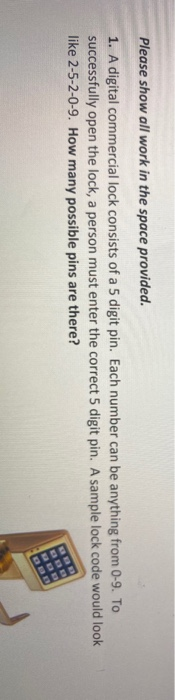 Solved Please show all work in the space provided. 1. A | Chegg.com